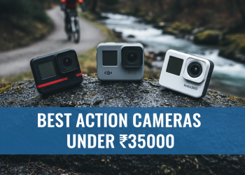 Best Quality Action Cameras Under ₹35,000